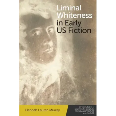 Liminal Whiteness in Early Us Fiction