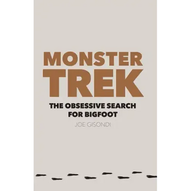 Monster Trek: The Obsessive Search for Bigfoot
