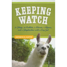 Keeping Watch: 30 Sheep, 24 Rabbits, 2 Llamas, 1 Alpaca, and a Shepherdess with a Day Job