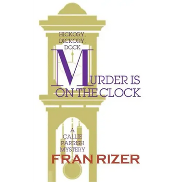 Murder is on the Clock: A Callie Parrish Mystery