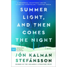 Summer Light, and Then Comes the Night