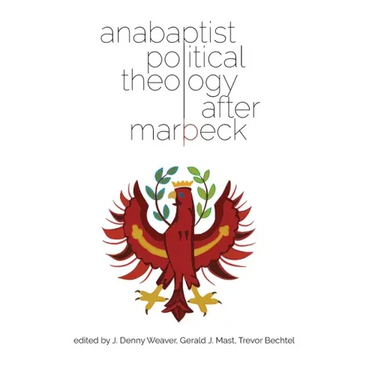 Anabaptist Political Theology After Marpeck