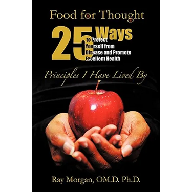 Food For Thought: 25 Ways to Protect Yourself from Disease and Promote Excellent Health