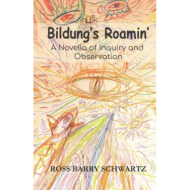 Bildung's Roamin': A Novella of Inquiry and Observation