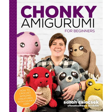 Chonky Amigurumi: How to Crochet Amazing Critters & Creatures with Chunky Yarn