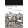 Becoming Free in the Cotton South