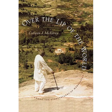 Over the Lip of the World: Among the Storytellers of Madagascar