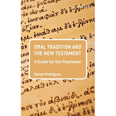Oral Tradition and the New Testament: A Guide for the Perplexed