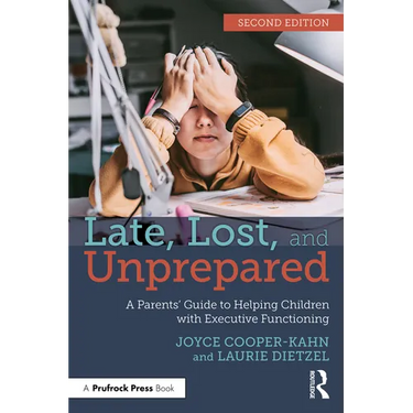 Late, Lost, and Unprepared: A Parents' Guide to Helping Children with Executive Functioning