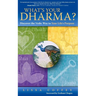 What's Your Dharma?: Discover the Vedic Way to Your Life's Purpose