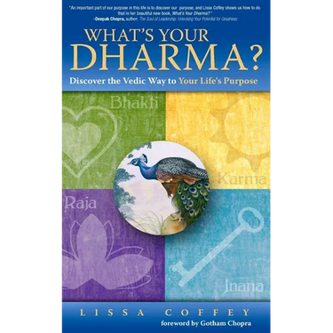 What's Your Dharma?: Discover the Vedic Way to Your Life's Purpose