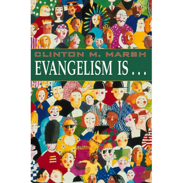 Evangelism Is. . .