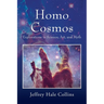 Homo Cosmos: Explorations in Science, Art, and Myth