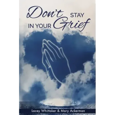 Don't Stay In Your Grief