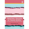 Treating Trauma in Trans People: An Intersectional, Phase-Based Approach