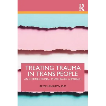 Treating Trauma in Trans People: An Intersectional, Phase-Based Approach
