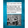 Tax Sales and Titles: And the Evidence of the Same, in Pennsylvania: With Forms to Be Found in the Appendix.