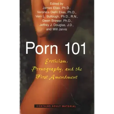 Porn 101: Eroticism Pornography and the First Amendment