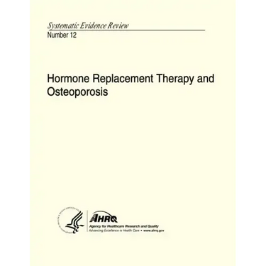 Hormone Replacement Therapy and Osteoporosis: Systematic Evidence Review Number 12