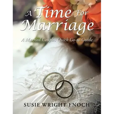 A Time for Marriage: A Married Couples Quick Go-To-Guide
