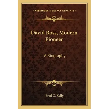 David Ross, Modern Pioneer: A Biography