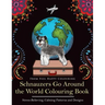 Schnauzers Go Around the World Colouring Book: Fun Schnauzer Colouring Book for Adults and Kids 10+