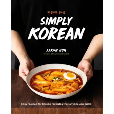 Simply Korean: Easy Recipes for Korean Favorites That Anyone Can Make
