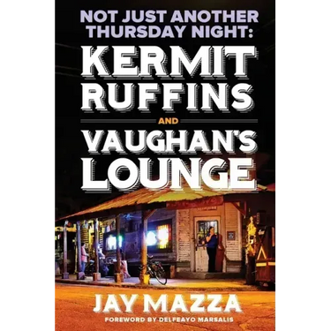 Not Just Another Thursday Night: : Kermit Ruffins and Vaughan's Lounge