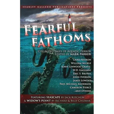 Fearful Fathoms: Collected Tales of Aquatic Terror (Vol. I - Seas & Oceans)