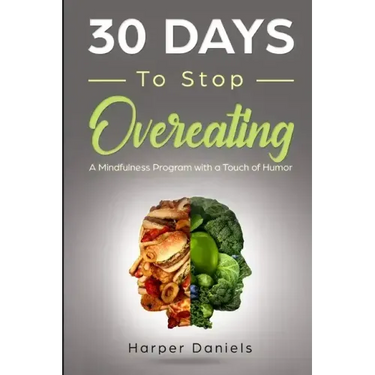 30 Days to Stop Overeating: A Mindfulness Program with a Touch of Humor