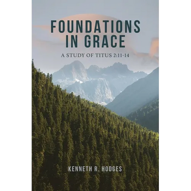 Foundations in Grace: A Study of Titus 2:11-14