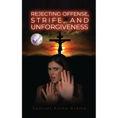 Rejecting Offense, Strife, and Unforgiveness