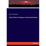 A Short History of England, Ireland and Scotland