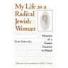My Life as a Radical Jewish Woman: Memoirs of a Zionist Feminist in Poland