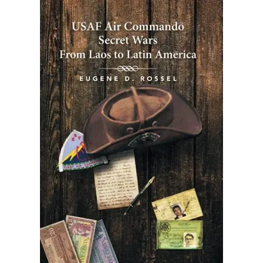 USAF Air Commando Secret Wars from Laos to Latin America