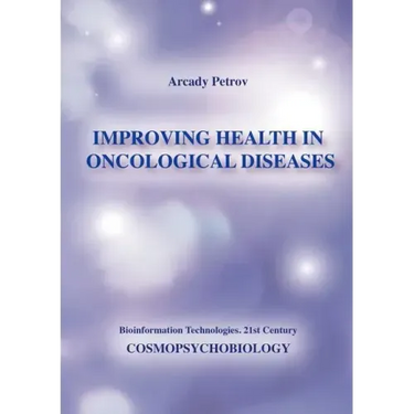 Improving Health in Oncological Diseases (Cosmopsychobiology)