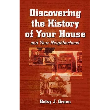 Discovering the History of Your House and Your Neighborhood