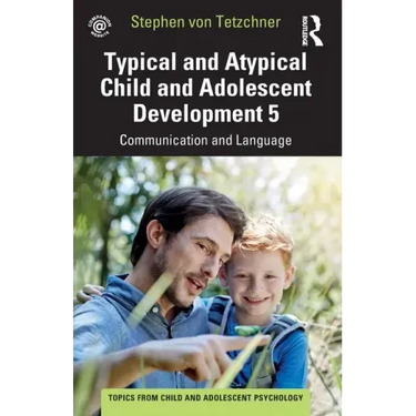Typical and Atypical Child and Adolescent Development 5 Communication and Language Development