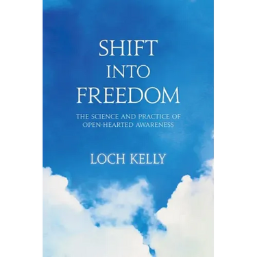 Shift Into Freedom: The Science and Practice of Open-Hearted Awareness