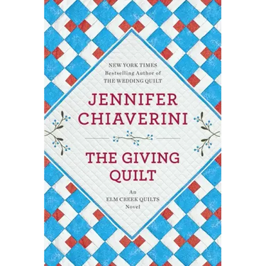 The Giving Quilt: An ELM Creek Quilts Novel
