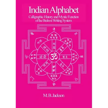 Indian Alphabet: Calligraphic History and Mystic Function of the Brahmi Writing System