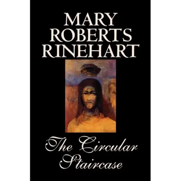 The Circular Staircase by Mary Roberts Rinehart, Fiction, Classics, Mystery & Detective