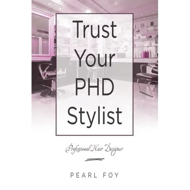 Trust Your Phd Stylist: Professional Hair Designer