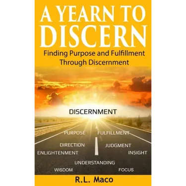A Yearn To Discern: Finding Purpose And Fulfillment Through Discernment