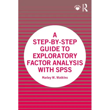A Step-By-Step Guide to Exploratory Factor Analysis with SPSS