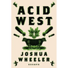 Acid West: Essays