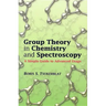 Group Theory in Chemistry and Spectroscopy: A Simple Guide to Advanced Usage