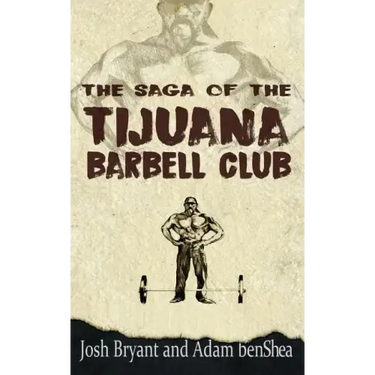 The Saga of the Tijuana Barbell Club