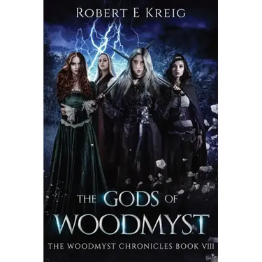 The Gods of Woodmyst: The Woodmyst Chronicles Book VIII