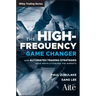 The High Frequency Game Changer: How Automated Trading Strategies Have Revolutionized the Markets
